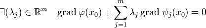 exists (lambda_j) in mathbb R^m quad mathrm{grad}; varphi (x_0) + sum_{j=1}^m lambda_j , mathrm{grad} ; psi_j (x_0) = 0
