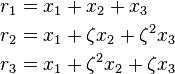 \begin{align}
r_1 &= x_1 + x_2 + x_3\\
r_2 &= x_1 + \zeta x_2 + \zeta^2 x_3\\
r_3 &= x_1 + \zeta^2 x_2 + \zeta x_3
\end{align}