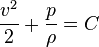  \frac{v^2}{2} + \frac{p}{\rho}= C