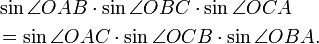  \begin{align} &
 \sin\angle OAB\cdot\sin\angle OBC\cdot\sin\angle OCA \\ &
 = \sin\angle OAC\cdot\sin\angle OCB\cdot\sin\angle OBA. \end{align}
 