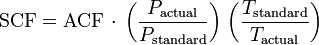 Defining standard conditions by the subscript 1 and actual conditions by the subscript 2, then: [1] [2] [4]