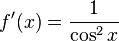 f'(x)=\frac{1}{\cos^2 x}\;