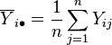 \overline {
Y}
_ {
i\bulet}
= \frac {
1}
{
n}
\sum_ {
j 1}
^ n Y_ {
ij}