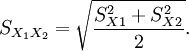 \ S_{X_1X_2} = \sqrt{\frac{S_{X1}^2+S_{X2}^2}{2}} . 