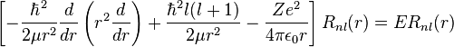 \left[ - {\hbar^2 \over 2\mu r^2} {d\over dr}\left(r^2{d\over dr}\right) +{\hbar^2 l(l+1)\over 2\mu r^2} - \frac{Ze^2}{4 \pi \epsilon_0 r} \right] R_{nl}(r)=ER_{nl}(r)