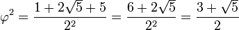 varphi^2 = frac{1 + 2sqrt{5} + 5}{2^2} = frac{6 + 2sqrt{5}}{2^2} = frac{3 + sqrt{5}}{2}