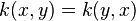 k(x,y) = k(y,x)