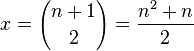 x = {
n+1 \kose 2}
= \frac {
n^2-+ n}
{
2}