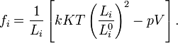 f_i = {
1\over L_i}
\left [kKT\left ({
L_i\over L_i^0}
\right) ^2-pV\right].