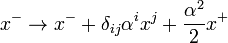 x^- \tox^- + \delta_ {
ij}
\alfa^i ks^j + \frac {
\alfa^2}
{
2}
ks^+