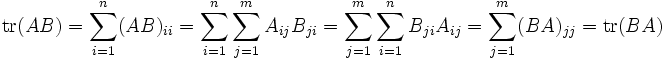 mathrm{tr}(AB) = sum_{i=1}^n (AB)_{ii} = sum_{i=1}^n sum_{j=1}^m A_{ij} B_{ji} = sum_{j=1}^m sum_{i=1}^n B_{ji} A_{ij} = sum_{j=1}^m (BA)_{jj} = mathrm{tr}(BA)