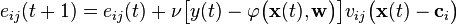   e_{ij} (t+1) = e_{ij}(t) + \nu \big [ y(t) - \varphi \big (  \mathbf{x}(t), \mathbf{w} \big ) \big ] v_{ij} \big (  \mathbf{x}(t) - \mathbf{c}_i  \big ) 