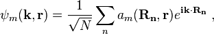 \psi_m\mathbf{(k,r)}=\frac{1}{\sqrt{N}}\sum_{n}{a_m\mathbf{(R_n,r)}} e^{\mathbf{ik\cdot R_n}}\ ,