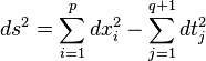 ds^2 = \sum_ {
i 1}
^ p-dks_i^2 - \sum_ {
j 1}
^ {
q+1}
dt_j^2