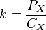 k = \frac {P_X}{C_X}