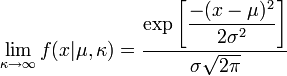 \lim_{\kappa\rightarrow\infty}
f(x|\mu,\kappa)=\frac{\exp\left}{\sigma\sqrt{2\pi}}