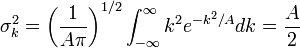 \sigma_k^2=\left(\frac{1}{A\pi}\right)^{1/2} \int_{ - \infty}^{\infty} k^2 e^{ - k^2/A} dk=\frac{A}{2}\,\!