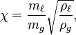 
\chi = \frac{m_\ell}{m_g} \sqrt{\frac{\rho_\ell}{\rho_g}},
