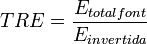  TRE = \frac{E_{total font}}{E_{invertida}}