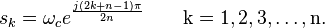 s_k = \omega_c e^{\frac{j(2k+n-1)\pi}{2n}}\qquad\mathrm{k = 1,2,3, \ldots, n}.