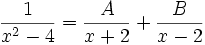 \frac{1}{x^2-4} = \frac{A}{x+2} + \frac{B}{x-2}\,