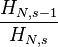 frac{H_{N,s-1}}{H_{N,s}}