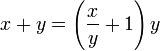 x + y = \left(\frac{x}{y} + 1\right) y