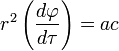 
r^{2} \left( \frac{d\varphi}{d\tau} \right) = a c
