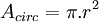 A_{circ}={\pi .r^2}\,\;