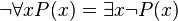 neg forall x P(x) = exists x neg P(x)