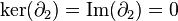 \matrm {
ker}
(\partial_2) = \matrm {
Im}
(\partial_2) = 0