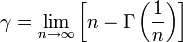  \gamma =   \lim_{n \to \infty} \left [ n - \Gamma \left ( \frac{1}{n} \right ) \right ] 