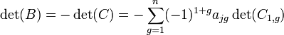 
\det(B) = -\det(C) = - \sum_{g=1}^n (-1)^{1+g} a_{jg} \det(C_{1,g})
