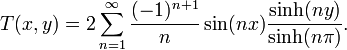 T(x,y) = 2\sum_{n=1}^\infty \frac{(-1)^{n+1}}{n} \sin(nx) {\sinh(ny) \over \sinh(n\pi)}.