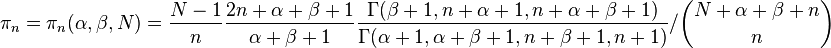 \pi_n=\pi_n (\alpha, \beta, N) \frac { N1} {n} \frac { 2n+\alpha\beta1} {\alfa+\beta1} \frac { \Gamma (\beta+1, n+\alfa1, n+\alfa\beta1)} {\Gamma (\alfa+1, \alfa+\beta1, n+\beta1, n+1)} /\binom { N+\alpha\betan} {n}