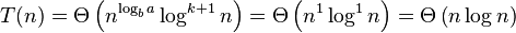 T(n) = \Theta\left( n^{\log_b a} \log^{k+1} n\right) = \Theta\left( n^{1} \log^{1} n\right) = \Theta\left(n \log n\right)