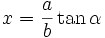 \!\, x = \frac{a}{b}\tan \alpha\,