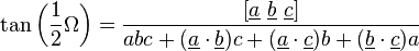  \tan \left( \frac{1}{2} \Omega \right)
=
\frac{[\underline a\ \underline b\ \underline c]}{ abc + (\underline a \cdot \underline b)c + (\underline a \cdot \underline c)b + (\underline b \cdot \underline c)a}
