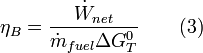 \eta_ {
B}
= \frac {
\dot {
W}
_ {
reto}
}
{\dot {
m}
_ {
fuelo}
\Delta G^ {
0}
_ {
T}
}
\quad \mboks {
(3)
} Kie