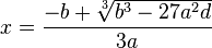 x = \frac{-b+\sqrt[3]{b^3-27a^2d}}{3a}