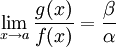 \lim_{x \to a}\frac{g(x)}{f(x)} = \frac{\beta}{\alpha}