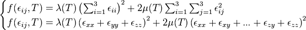 \begin{cases} f(\epsilon_{ij},T) = \lambda(T) \left(\sum_{i=1}^{3}\epsilon_{ii}\right)^2 + 2\mu(T) \sum_{i=1}^{3} \sum_{j=1}^{3} \epsilon_{ij}^2 \\ f(\epsilon_{ij},T) =\lambda(T) \left(\epsilon_{xx}+\epsilon_{yy} +\epsilon_{zz}\right)^2+ 2\mu(T) \left(\epsilon_{xx}+\epsilon_{xy}+ ... +\epsilon_{zy}+\epsilon_{zz}\right)^2 \end{cases}