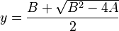 y = \frac {
B+\sqrt {
B^2-4A}
}
{
2}
