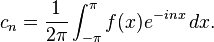 c_n = \frac{1}{2\pi}\int_{-\pi}^{\pi} f(x) e^{-inx}\, dx.