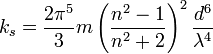  k_s = \frac {2 \pi^5} {3} m  \left( \frac {n^2 - 1} {n^2 + 2} \right)^2 \frac {d^6} {\lambda^4} 