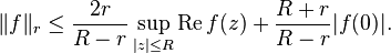 \|f\|_r \le \frac{2r}{R-r} \sup_{|z| \le R} \operatorname{Re} f(z) + \frac{R+r}{R-r} |f(0)|.