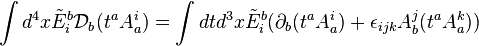 \int d^4 x \tilde {
E}
_i^b \matcal {
D}
_b (t^a A_a^i) = \int dt d^3 x \tilde {
E}
_i^b (\partial_b (t^a A_a^i) + \epsilon_ {
ijk}
A_b^j (t^a A_a^k))