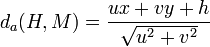 d_a(H,M) = frac{ux+vy+h}sqrt{u^2 + v^2}