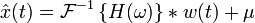 \hat{x}(t) = \mathcal{F}^{-1} \left\{ H(\omega) \right\} * w(t) + \mu 