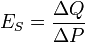 E_{S} = \frac{\Delta Q}{ \Delta P}